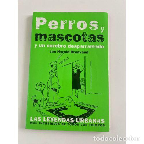 Livres: PERROS, MASCOTAS Y UN CEREBRO DESPARRAMADO - JAN HAROLD BRUNVAND