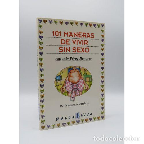 Livres: 101 MANERAS DE VIVIR SIN SEXO DV - PEREZ HENARES,ANTONIO