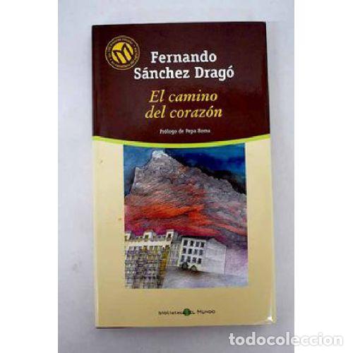books: EL CAMINO DEL CORAZ&Oacute;N - S&Aacute;NCHEZ DRAG&Oacute;, FERNANDO (1936-), ,
