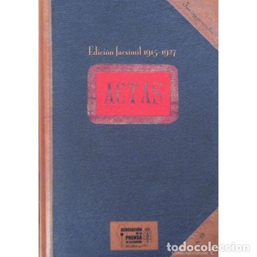 Libros: LIBRO DE ACTAS ASOCIACI&Oacute;N DE LA PRENSA DE A CORU&Ntilde;A 1915-1927. EDICI&Oacute;N FACS&Iacute;MIL