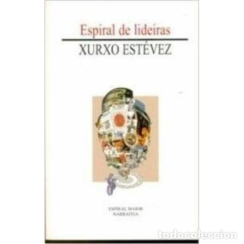 Libros: ESPIRAL DE LIDEIRAS - ESTEVEZ XURXO
