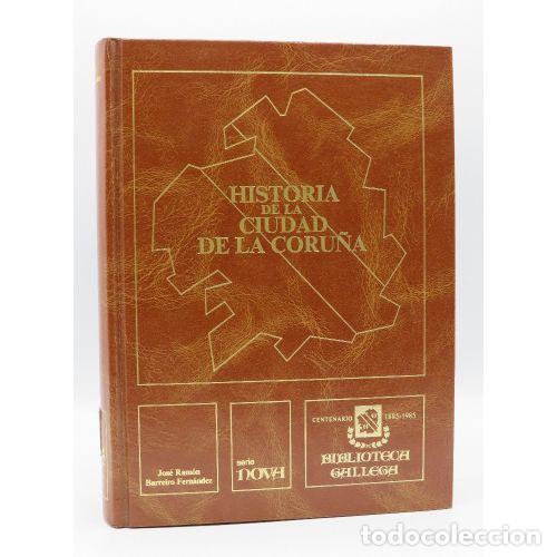 Libros: HISTORIA DE LA CIUDAD DE LA CORU&Ntilde;A - JOSE RAMON BARREIRO FERNANDEZ