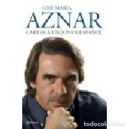 Libros: CARTAS A UN JOVEN ESPA&Ntilde;OL - AZNAR, JOS&Eacute; MAR&Iacute;A