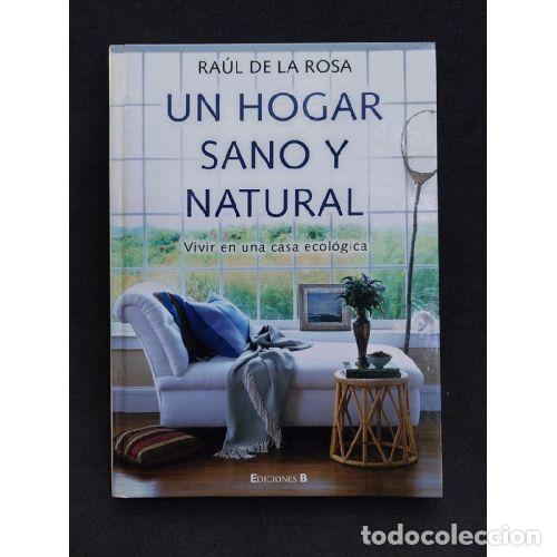Libros: UN HOGAR SANO Y NATURAL - DE LA ROSA, RAUL