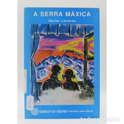 Libros: A SERRA MAXICA - LORENZO, XAVIER - Sin Especificar - Foto 1