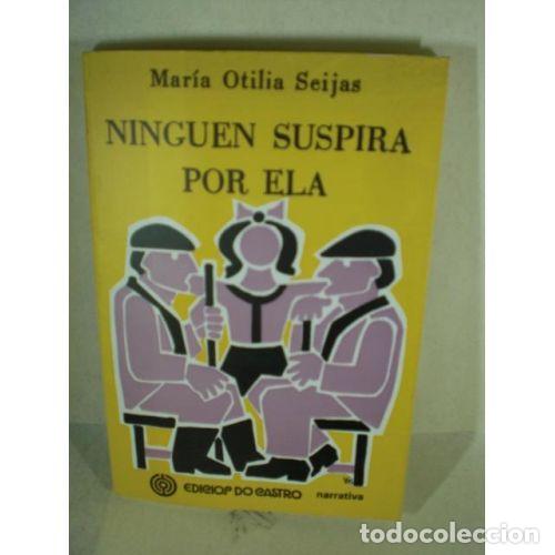 B&uuml;cher: NINGUEN SUSPIRA POR ELA - MARIA OTILIA SEIJAS