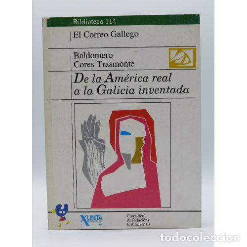B&uuml;cher: DE LA AMAERICA REAL A LA GALICIA INVENTADA - BALDOMERO CORES TRASMONTE