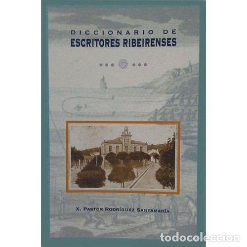 Livres: DICCIONARIO DE ESCRITORES RIBEIRENSES - RODR&Iacute;GUEZ SANTAMAR&Iacute;A, XO&Aacute;N PASTOR, ,