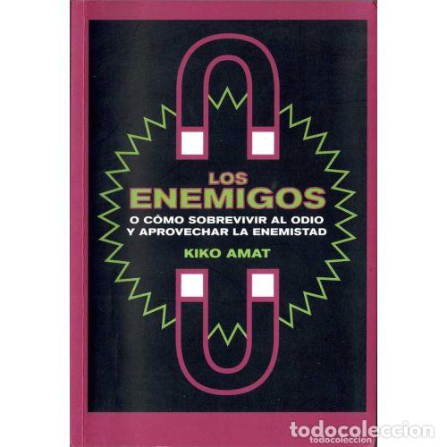 B&uuml;cher: LOS ENEMIGOS O COMO SOBREVIVIR AL ODIO Y APROVECHAR LA ENEMISTAD - KIKO AMAT