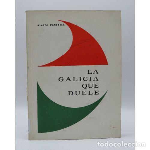 Libri di seconda mano: La Galicia Que Duele - Alvaro Paradela - Editorial Sin Especificar