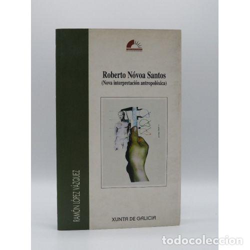 Libros: ROBERTO NOVOA SANTOS. (NOVA INTERPRETACION ANTROPOLOXICA) - LOPEZ VAZQUEZ. RAMON