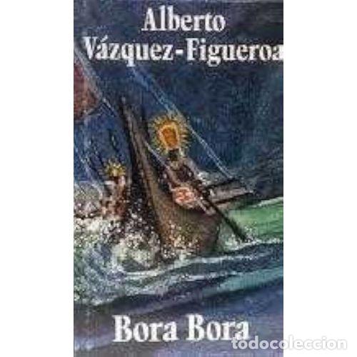 Libros: BORA BORA - V&Aacute;ZQUEZ FIGUEROA, ALBERTO