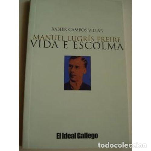 Libri di seconda mano: MANUEL LUGR&Iacute;S FREIRE - VIDA E ESCOLMA - CAMPOS VILLAR, X.