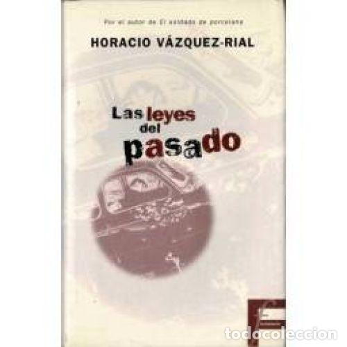 Libros: LAS LEYES DEL PASADO - VAZQUEZ RIAL, HORACIO