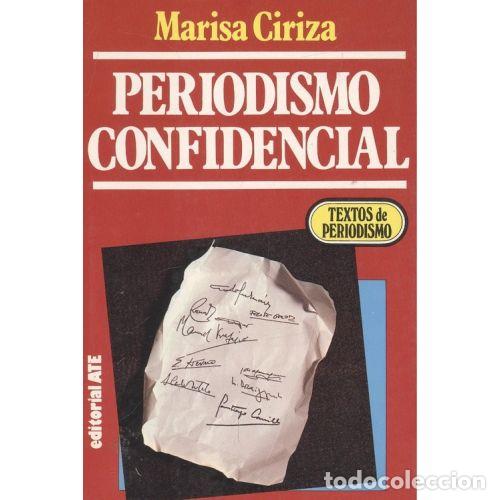 Libros: PERIODISMO CONFIDENCIAL - MARISA CIRIZA