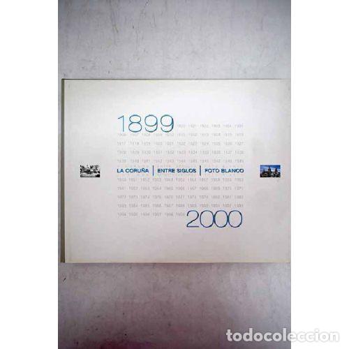 books: LA CORU&Ntilde;A ENTRE SIGLOS 1899-2000 - FOTOS BLANCO