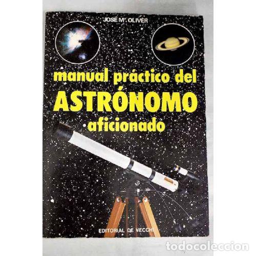 books: MANUAL PRACTICO DEL ASTRONOMO AFICCIONADO - JOS&Eacute; MARIA OLIVIER