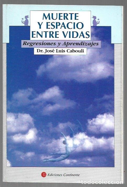 books: MUERTE Y ESPACIO ENTRE VIDAS. REGRESIONES Y APRENDIZAJES - CABOULI, JOSE LUIS