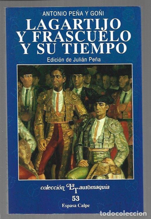 B&uuml;cher: LAGARTIJO Y FRASCUELO Y SU TIEMPO - PE&Ntilde;A Y GO&Ntilde;I, ANTONIO