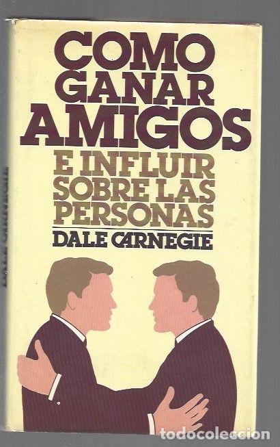 books: COMO GANAR AMIGOS E INFLUIR SOBRE LAS PERSONAS - CARNEGIE, DALE