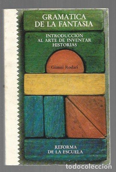 books: GRAMATICA DE LA FANTASIA. INTRODUCCION AL ARTE DE INVENTAR HISTORIAS - RODARI, GIANNI