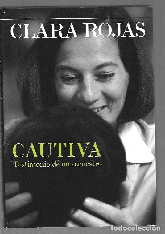 Libros: CAUTIVA. TESTIMONIO DE UN SECUESTRO - ROJAS, CLARA