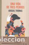 Libri di seconda mano: Una vida de tres perros - Thomas, Abigail
