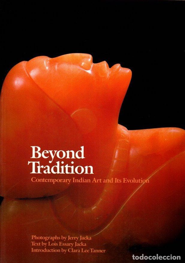 Livres: Beyond tradition. Contemporary indian art and its evolution - Essary Jacka, Lois/Jacka, Jerry/Lee Ta