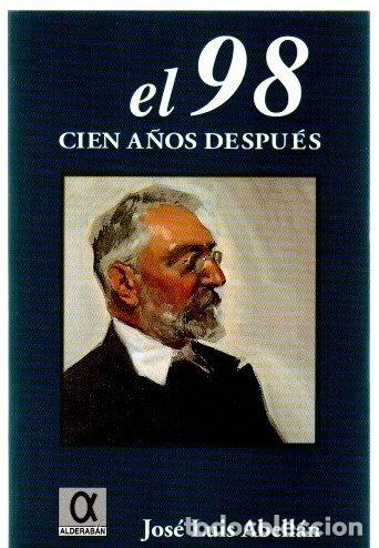 Libros: El 98 cien a&ntilde;os despu&eacute;s - Abell&aacute;n, Jos&eacute; Luis