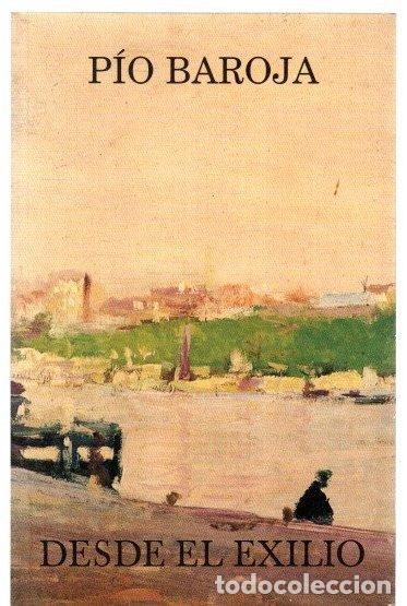 Libros: Desde el exilio - Baroja, P&iacute;o