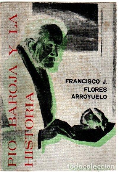 Libros: P&iacute;o Baroja y la historia - Flores Arroyuelo, Francisco J.