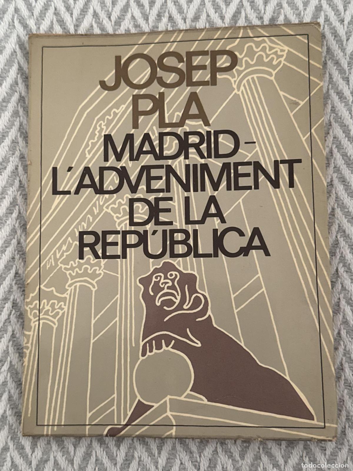 Libros: Madrid - L'adveniment de la rep&uacute;blica - Pla, Josep