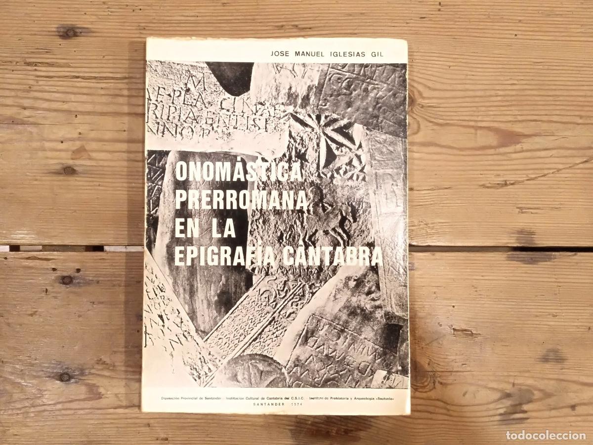 Libros: Onom&aacute;stica Prerromana en la Epigraf&iacute;a C&aacute;ntabra. - Iglesias Gil, Jos&eacute; Manuel.