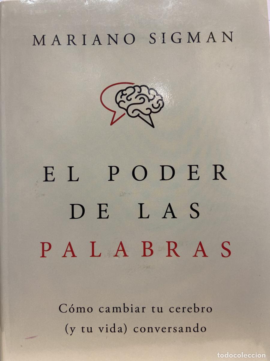 B&uuml;cher: El poder de las palabras. C&oacute;mo cambiar tu cerebro (y tu vida) conversando. - Mariano Sigman