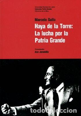 books: Haya de la Torre la lucha por la patria grande - Marcelo Gul - Marcelo Gullo