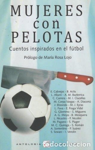Livros em segunda m&atilde;o: Mujeres con pelotas cuentos inspirados en el f&uacute;tbol - Elena - Elena Cabrejas, Mabel Pagano