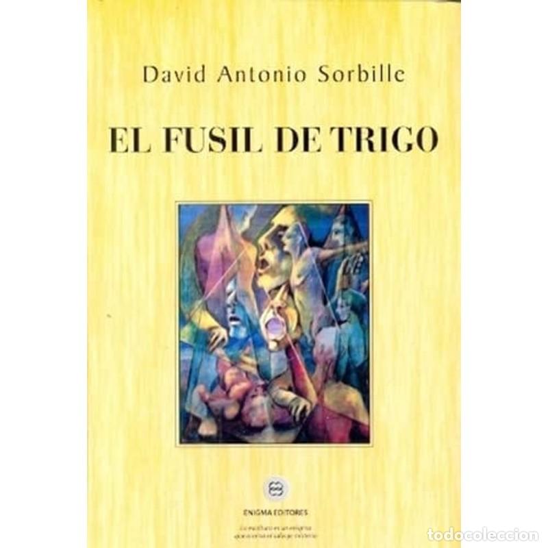 Livres: El fusil de trigo poes&iacute;a, 2000-2012 - David Antonio Sorbille - David Antonio Sorbille