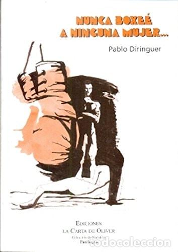Libri di seconda mano: Nunca boxe&eacute; a ninguna mujer-- (estirpe del cuento masculino - Pablo Diringuer