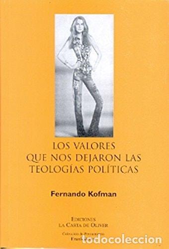 Livros em segunda m&atilde;o: Los valores que nos dejaron las teolog&iacute;as pol&iacute;ticas - Fernan - Fernando Kofman