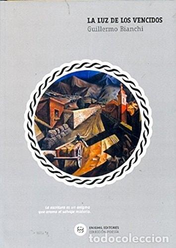 Livros em segunda m&atilde;o: La luz de los vencidos - Guillermo Bianchi - Guillermo Bianchi