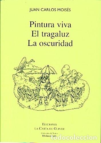 Livres: &rdquo;Pintura viva El tragaluz ; La oscuridad - Juan Carlos Mois&eacute;s&rdquo; - Juan Carlos Mois&eacute;s