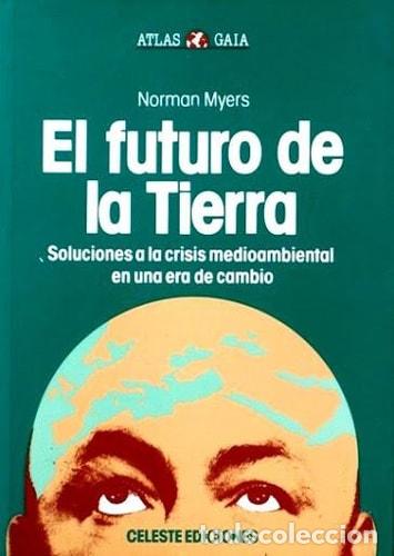 B&uuml;cher: El futuro de la tierra soluciones a la crisis medioambiental - Norman Myers