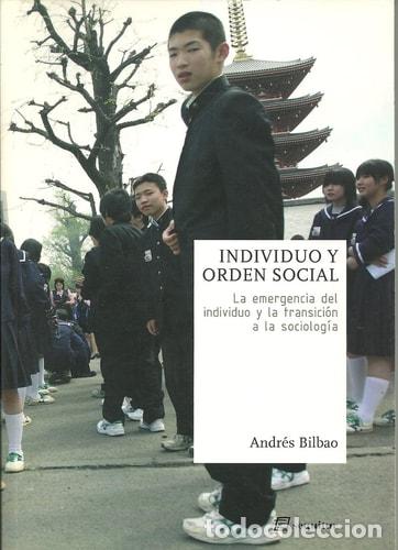Libros: Individuo y orden social la emergencia del individuo y la tr - Andr&eacute;s Bilbao