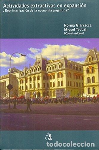 B&uuml;cher: Actividades extractivas en expansi&oacute;n &iquest;reprimarizaci&oacute;n de la - Miguel Teubal