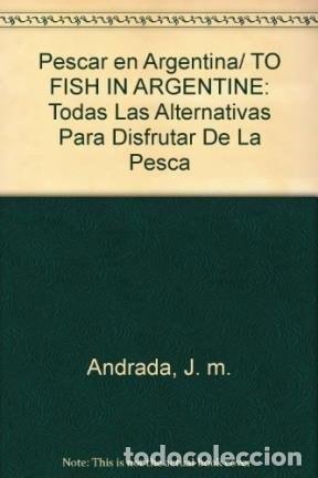 Libri di seconda mano: Pescar en la Argentina todas las alternativas para disfrutar - J. M. Andrada