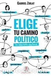 books: Elige tu camino pol&iacute;tico un laberinto electoral - Gabriel Zi - Gabriel Ziblat