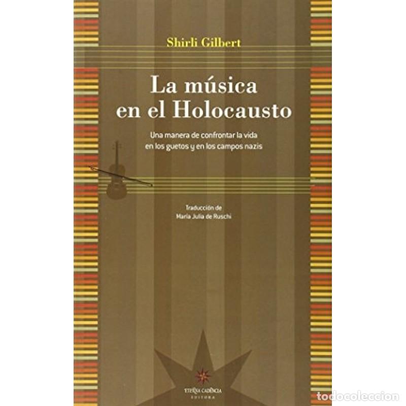 Libros: La m&uacute;sica en el Holocausto una manera de confrontar la vida - Shirli Gilbert