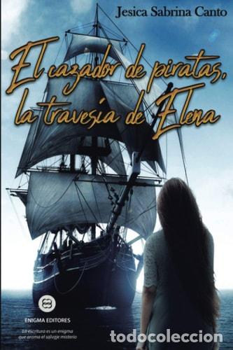 Libros: El cazador de piratas, la traves&iacute;a de Elena - Jesica Sabrina - Jesica Sabrina Canto