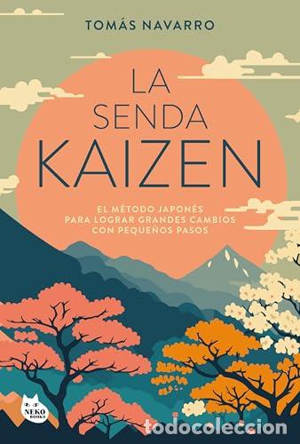 Libros: La senda kaizen. El m&eacute;todo para lograr grandes cambios con peque&ntilde;os pasos. - Tom&aacute;s Navarro