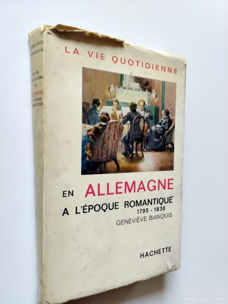 Livres: Genevi&egrave;ve Bianquis - La vie quotidienne en Allemagne a l&iexcl;&eacute;poque romantique 1795-1830